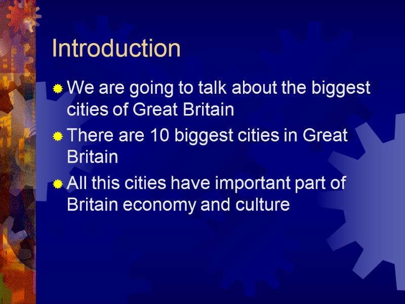 Introduction We are going to talk about the biggest cities of Great Britain There